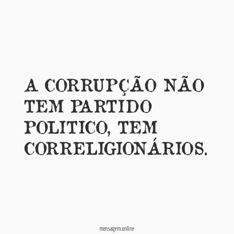 A CORRUPÇÃO NÃO TEM PARTIDO POLITICO