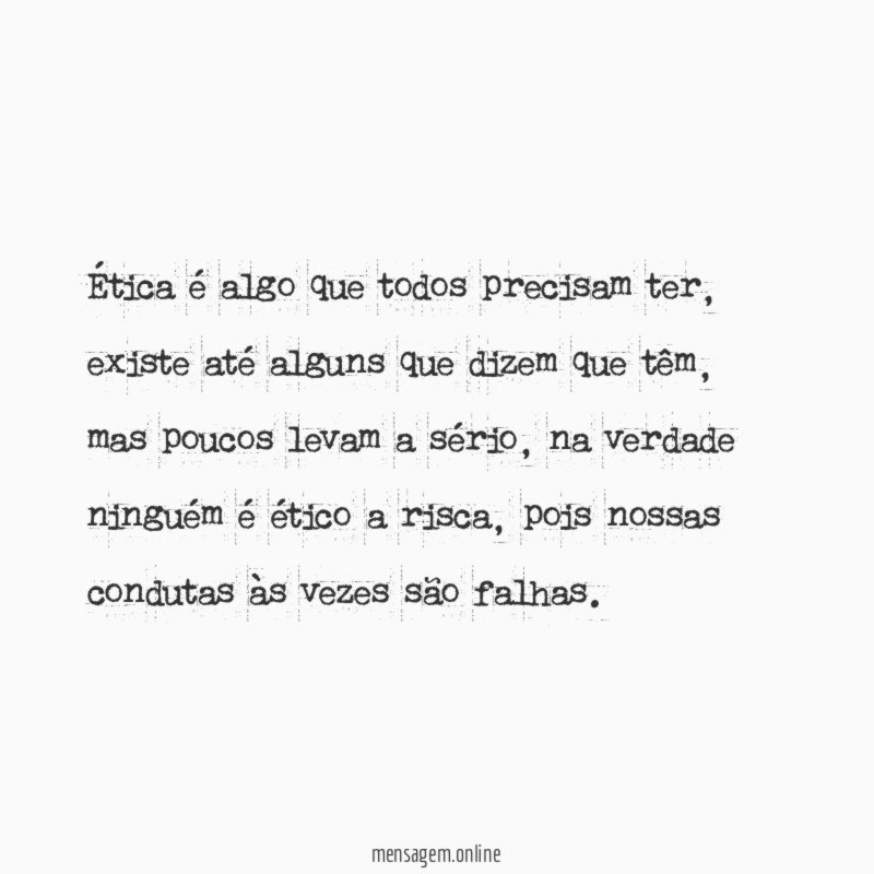 Ética é algo que todos precisam ter