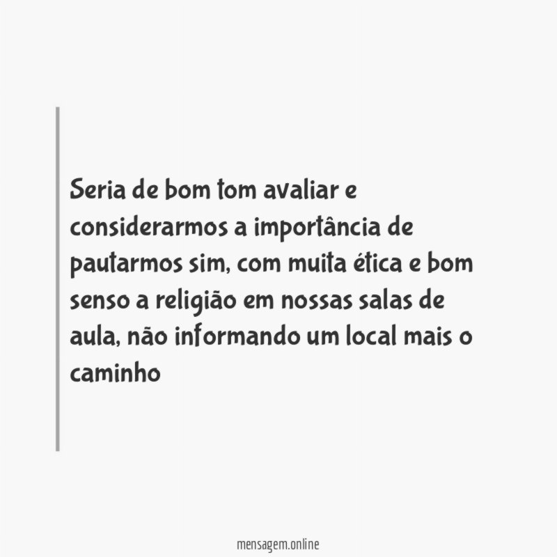 seria de bom tom avaliar e considerarmos a