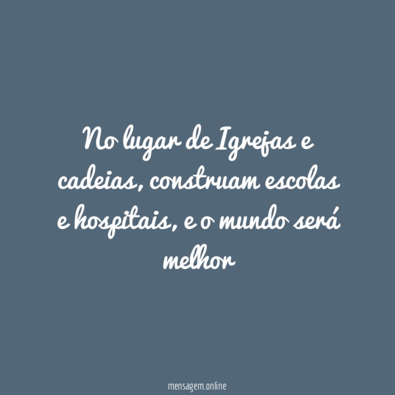No lugar de Igrejas e cadeias