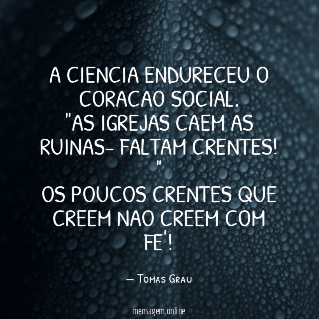 A ciencia endureceu o coracao social