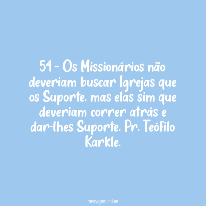 54 – Os Missionários não deveriam buscar Igrejas que os Suporte