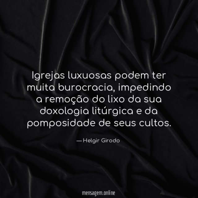 Igrejas luxuosas podem ter muita burocracia