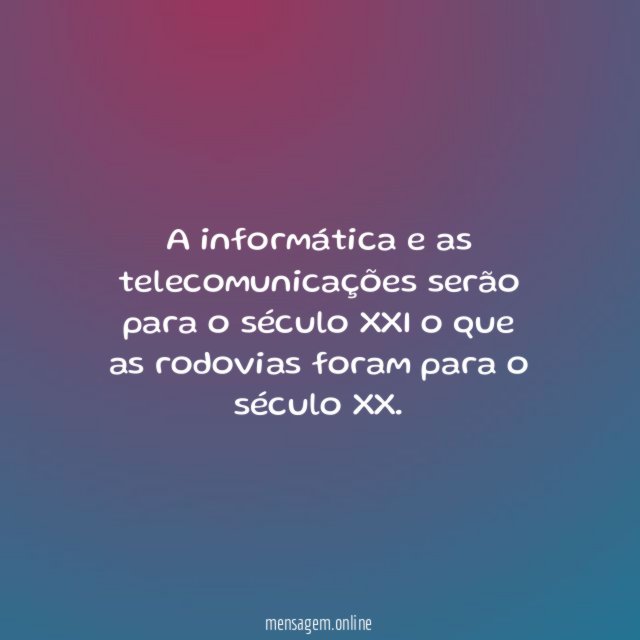 A informática e as telecomunicações serão para