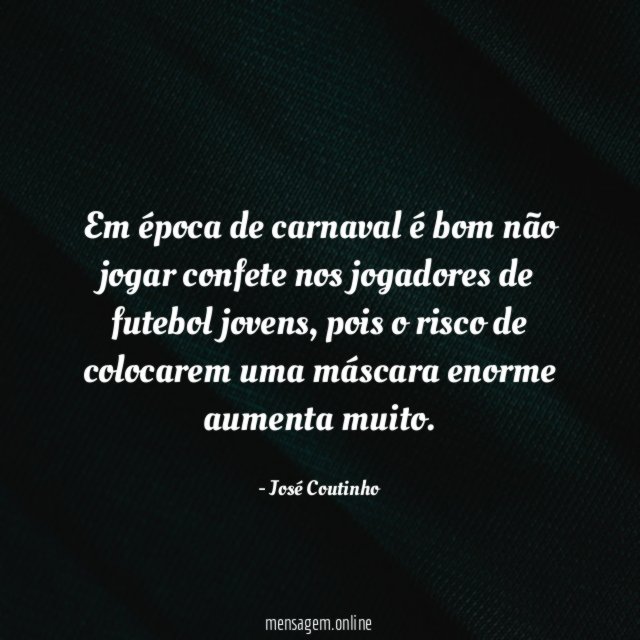Em época de carnaval é bom não jogar