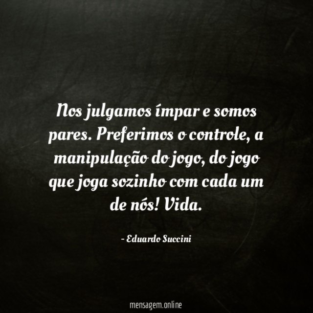 Nos julgamos ímpar e somos pares
