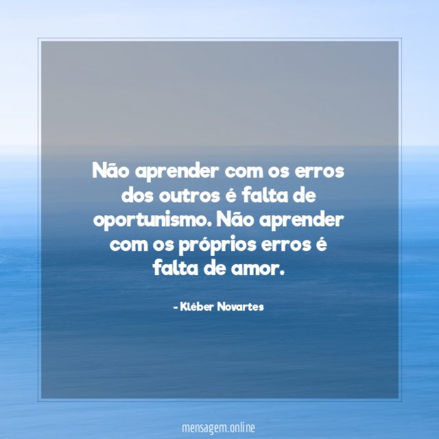 Não aprender com os erros dos outros é falta de oportunismo