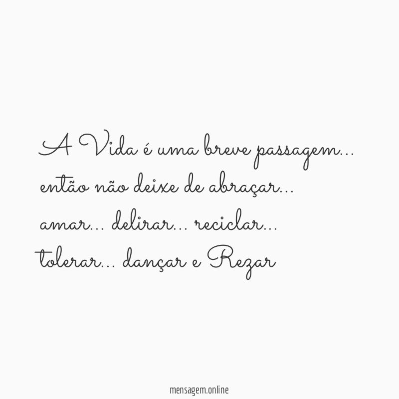 A Vida é uma breve passagem