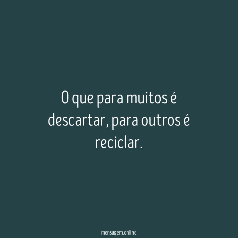 O que para muitos é descartar