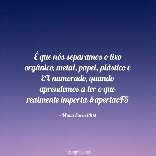 É que nós separamos o lixo orgânico