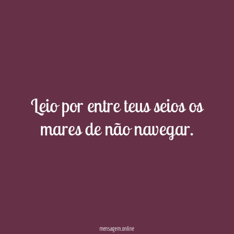 Leio por entre teus seios os mares de não navegar