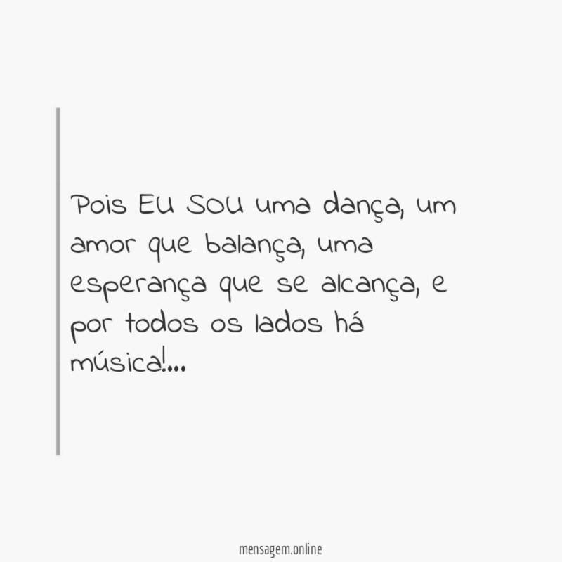 Pois EU SOU uma dança