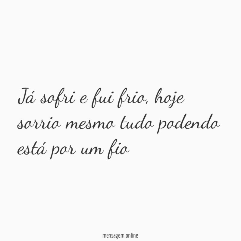 Já sofri e fui frio