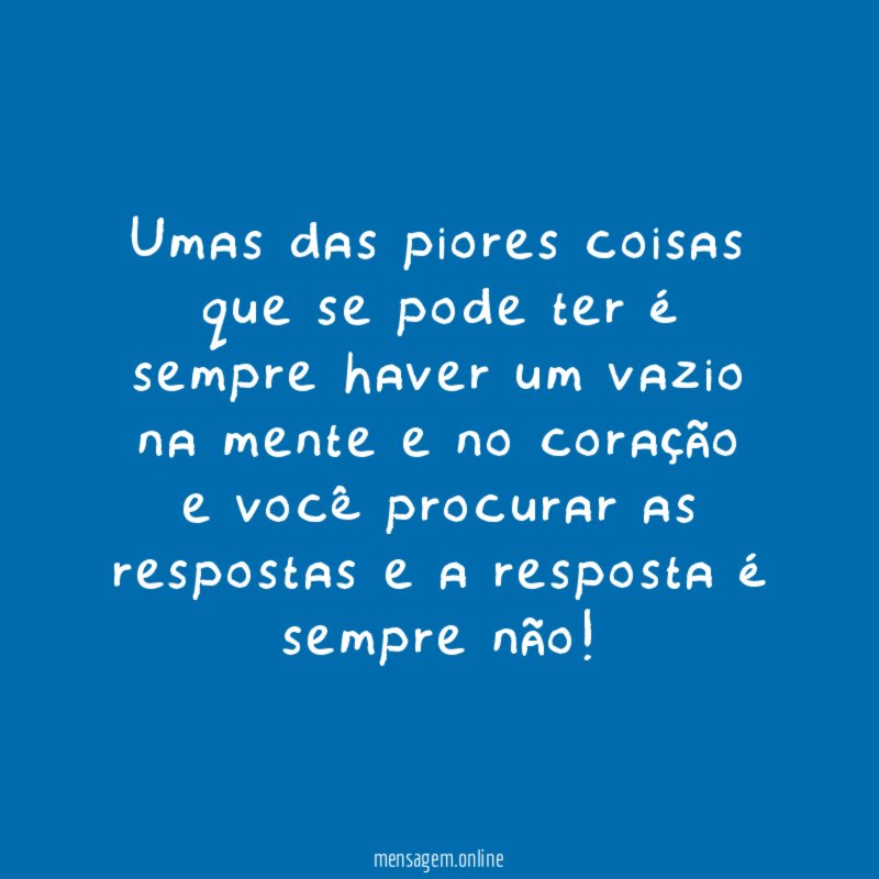 Umas das piores coisas que se pode ter