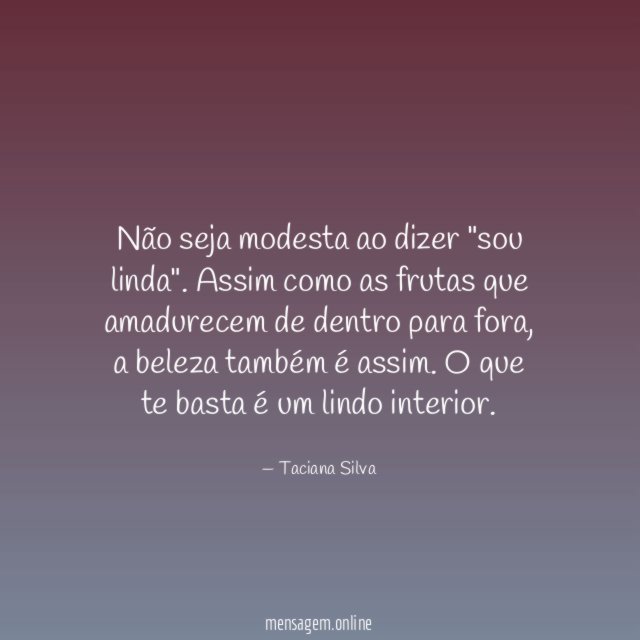 Não seja modesta ao dizer "sou linda"