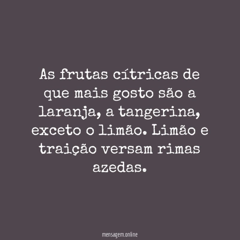 As frutas cítricas de que mais gosto são a laranja