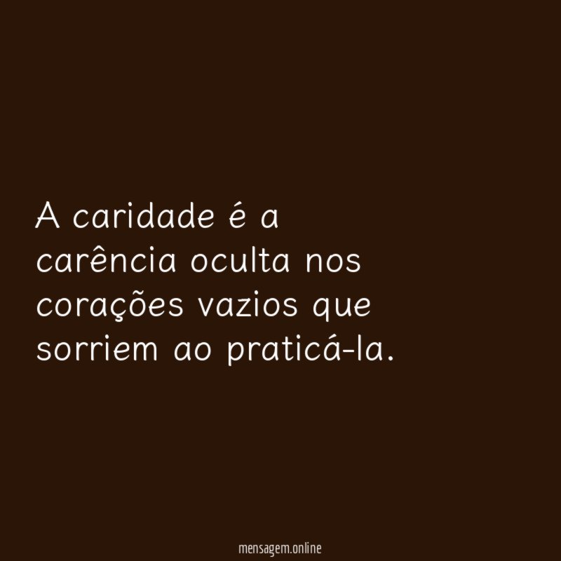 A caridade é a carência oculta nos corações