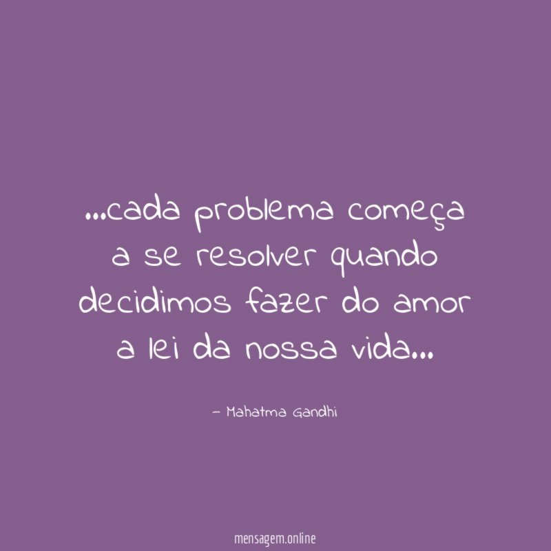 cada problema começa a se resolver quando decidimos