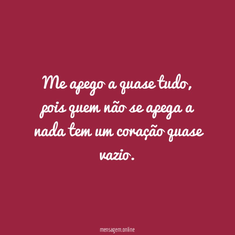 Me apego a quase tudo