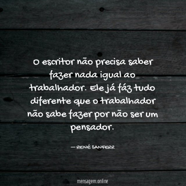 O escritor não precisa saber fazer nada igual ao trabalhador