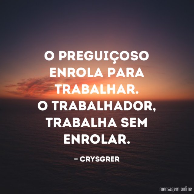 O preguiçoso enrola para trabalhar