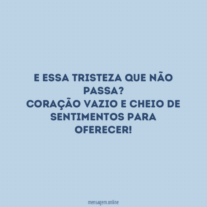 E essa tristeza que não passa