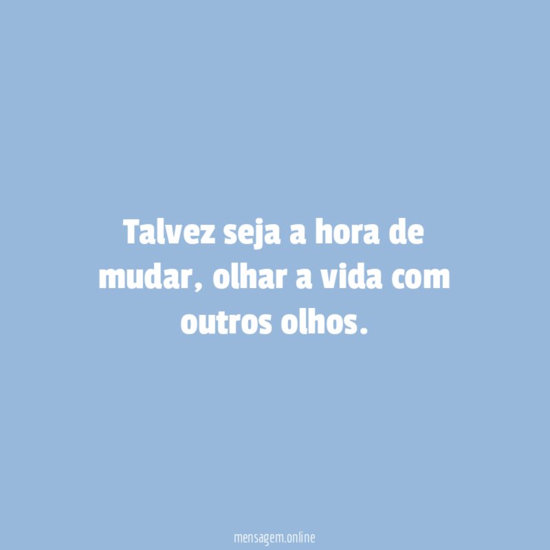 Talvez seja a hora de mudar