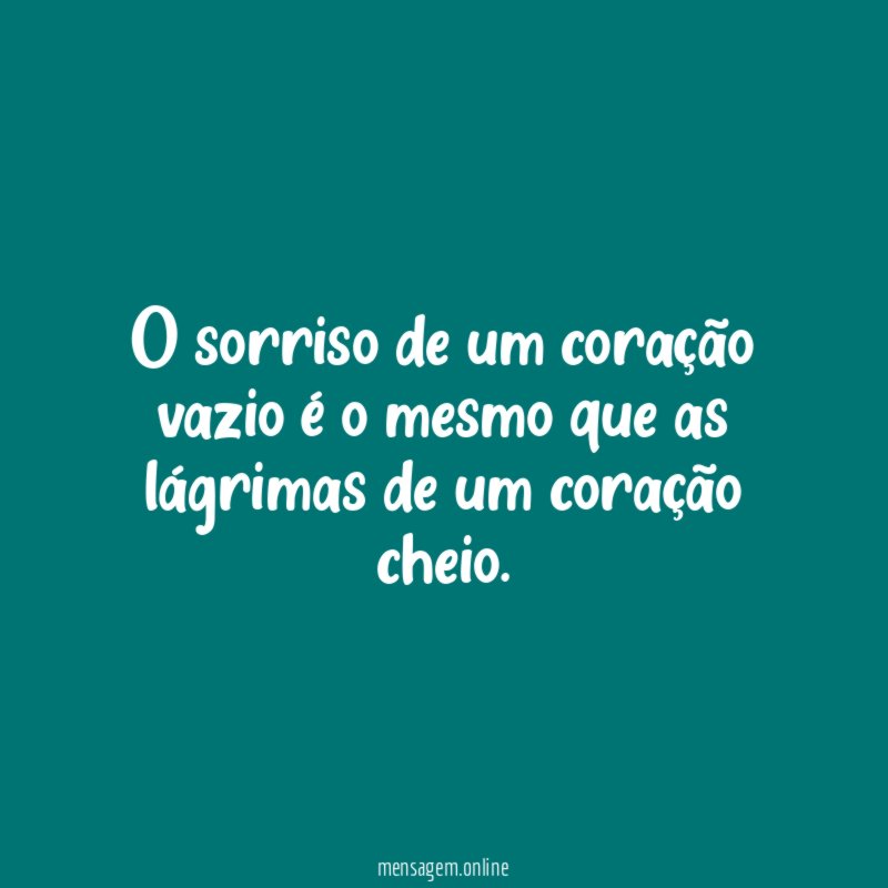 O sorriso de um coração vazio é