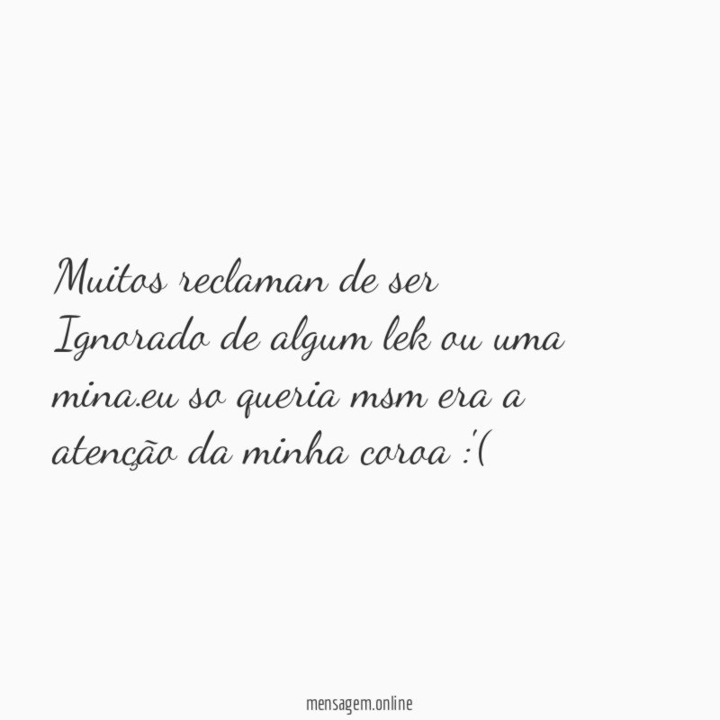 Muitos reclaman de ser Ignorado de algum lek ou uma mina