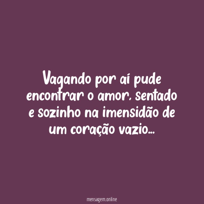 Vagando por aí pude encontrar o amor
