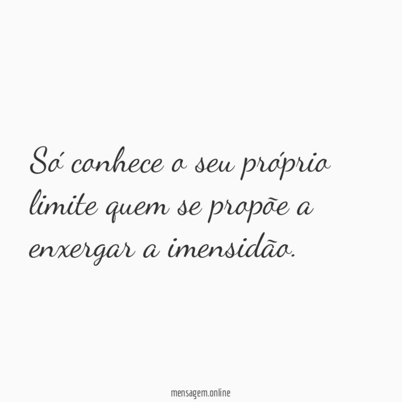 Só conhece o seu próprio limite quem se