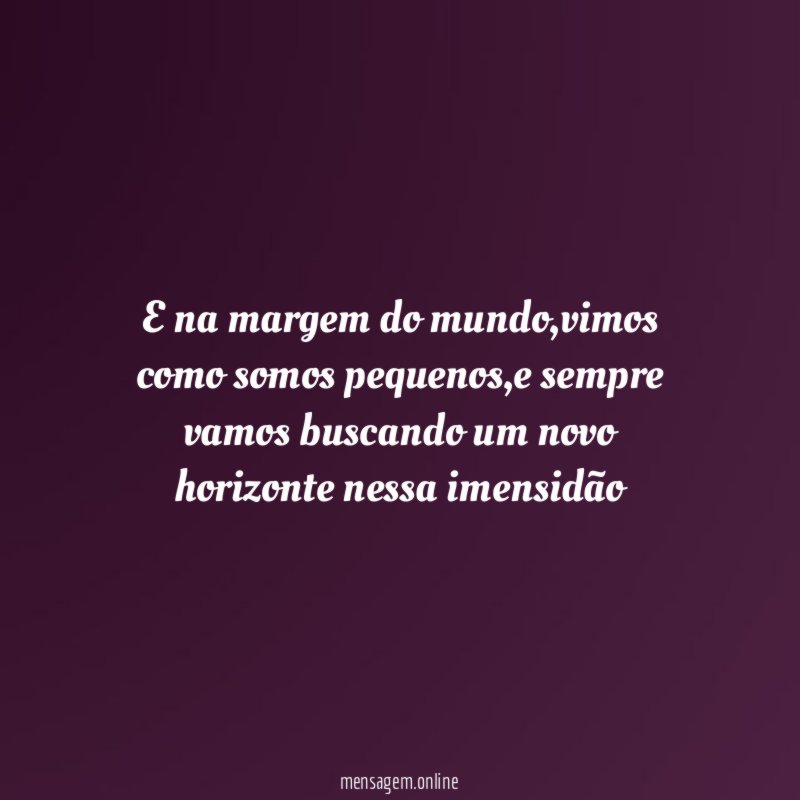 E na margem do mundo