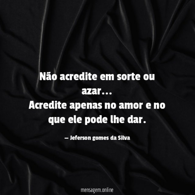 Não acredite em sorte ou azar