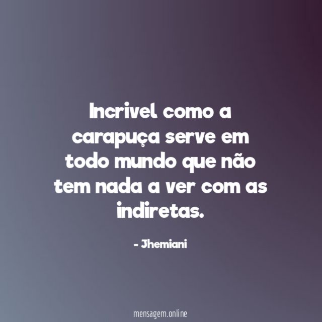 Incrivel como a carapuça serve em todo mundo