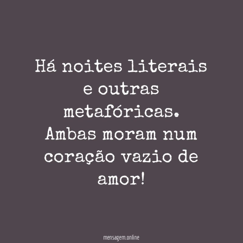 Há noites literais e outras metafóricas