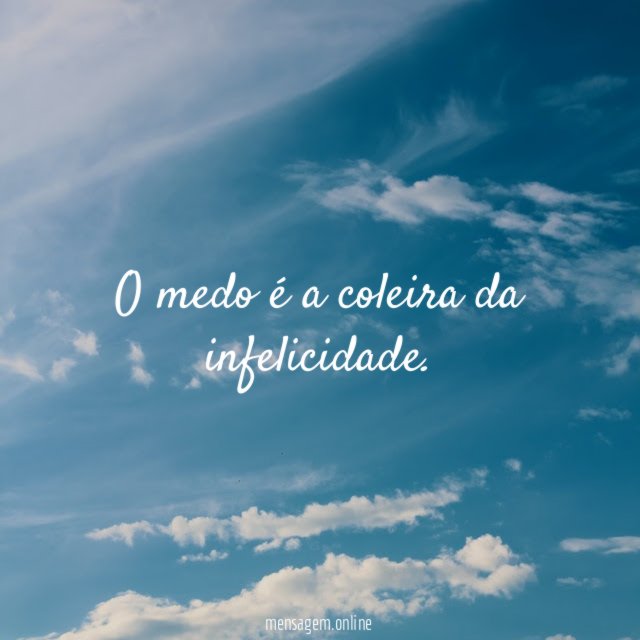 O medo é a coleira da infelicidade
