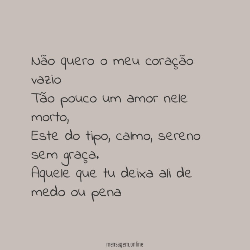 Não quero o meu coração vazio Tão pouco um