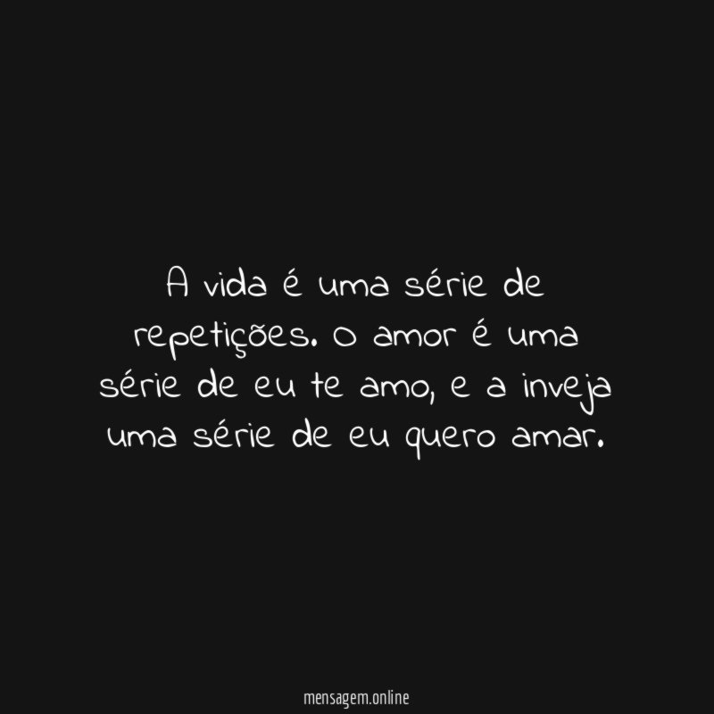 A vida é uma série de repetições