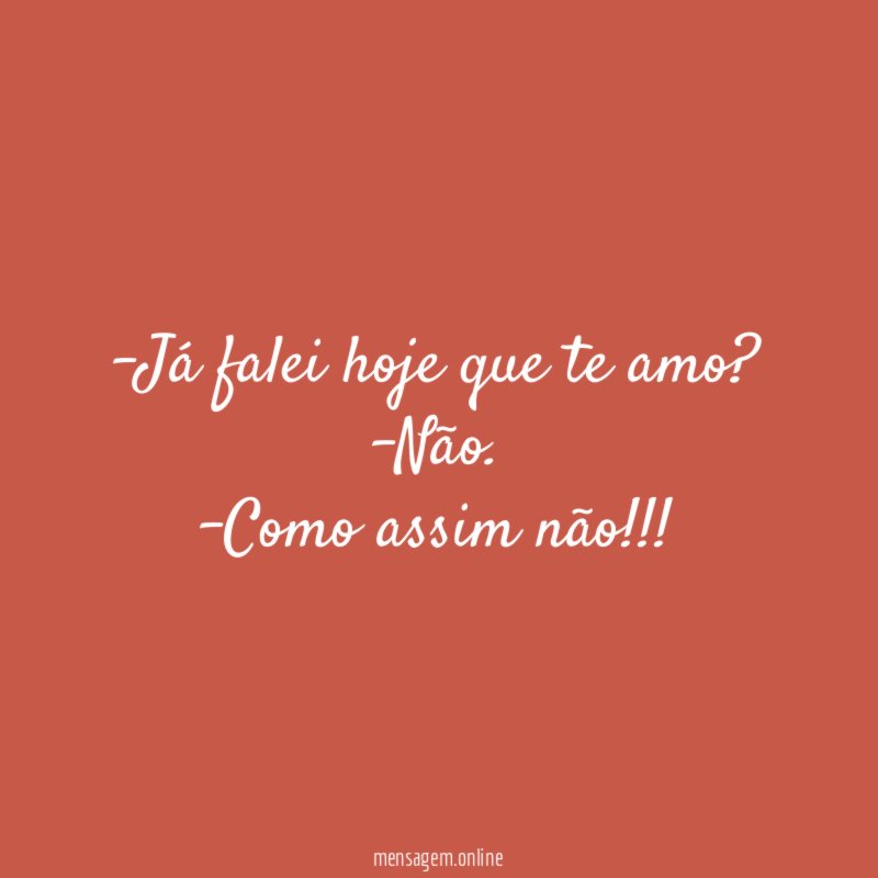 Já falei hoje que te amo