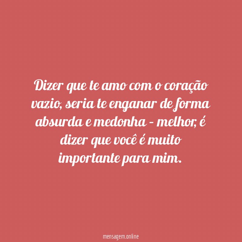 Dizer que te amo com o coração vazio