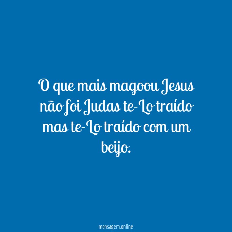 O que mais magoou Jesus não foi Judas
