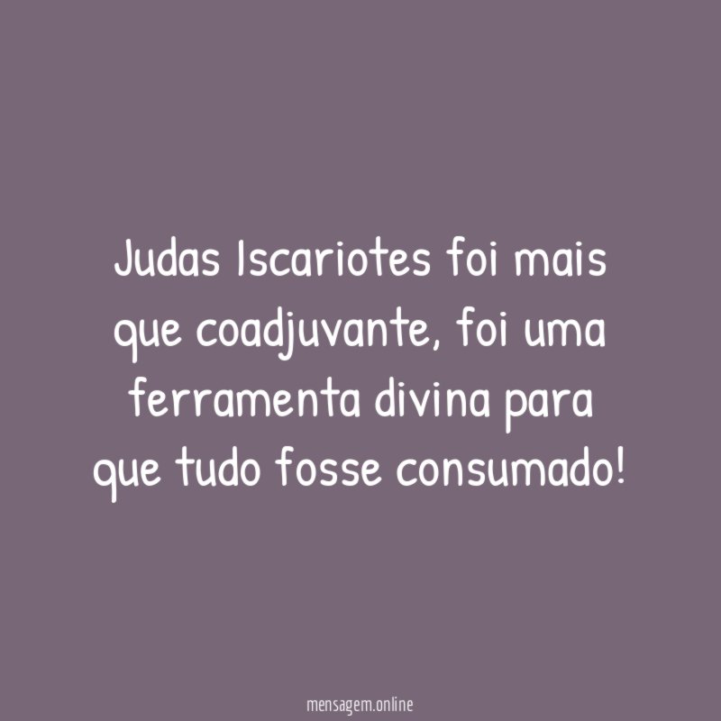 Judas Iscariotes foi mais que coadjuvante