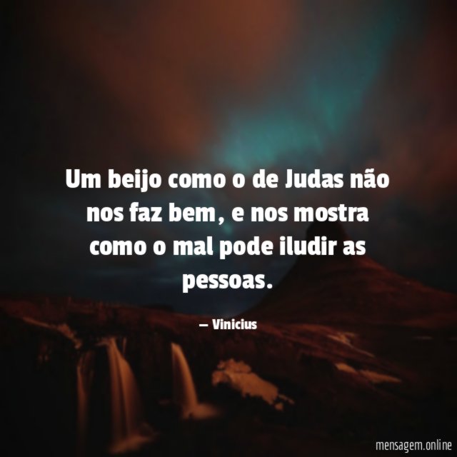 Um beijo como o de Judas não nos faz bem