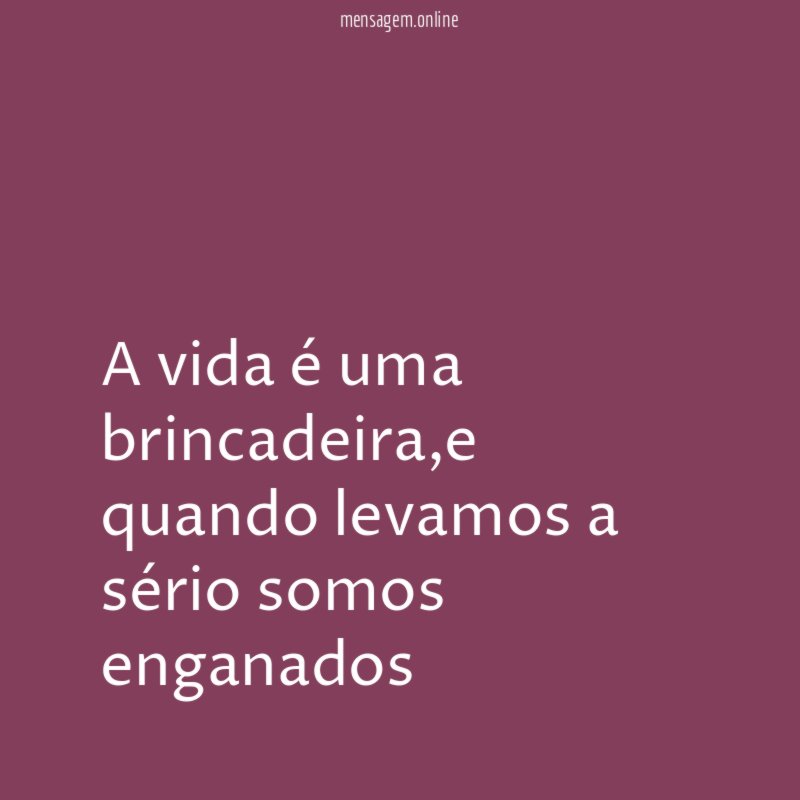 A vida é uma brincadeira