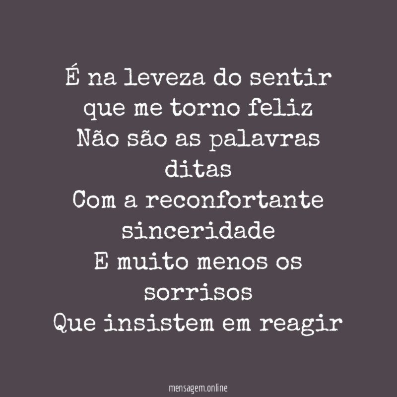 É na leveza do sentir que me torno feliz