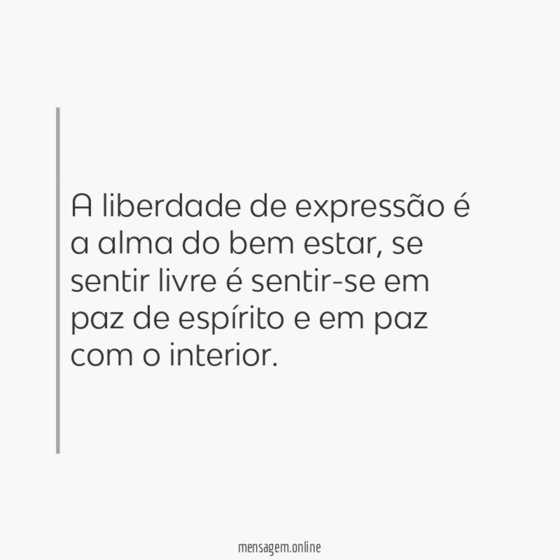 A liberdade de expressão é a alma do bem estar