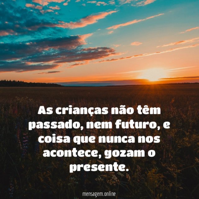 As crianças não têm passado