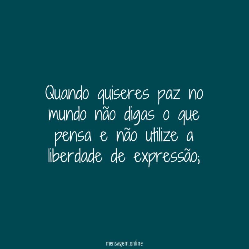 Quando quiseres paz no mundo não digas
