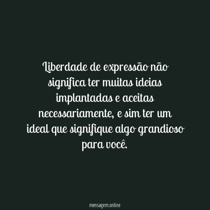 Liberdade de expressão não significa ter muitas ideias