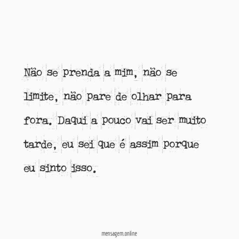 Não se prenda a mim